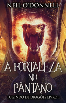 A Fortaleza no Pântano (Fugindo de Dragões) (Portuguese Edition)