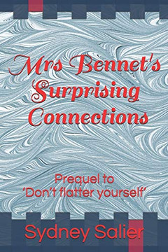 Mrs Bennet's Surprising Connections: Prequel to 'Don't flatter yourself' (The Denton Connection)