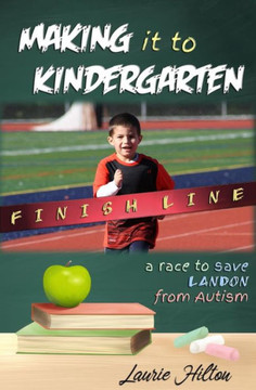 Making It To Kindergarten : A Race To Save Landon From Autism