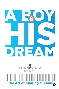 A Boy & His Dream: The Art of Crafting a Brand A Boy & His Dream: The Art of Crafting a Brand