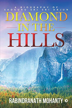 Diamond In The Hills: A Biography Of Sadguru Sri Sri Arjun