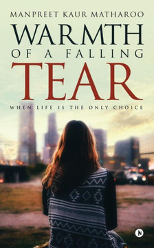 Warmth Of A Falling Tear : When Life Is The Only Choice