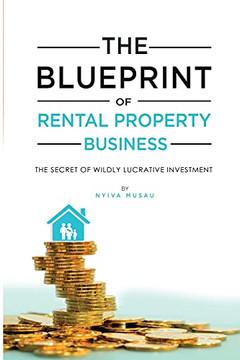 The Blueprint: The Secrets Of Successful Lucrative Rental Property Business
