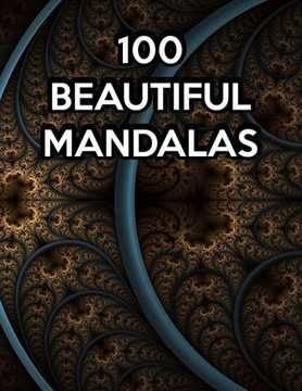 100 Beautiful Mandalas: 100 Beautiful Mandalas, Mandala Coloring Book For Kids. 50 Pages 8.5"x 11"