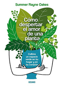 Cómo despertar el amor de una planta: Cultiva un espacio verde en tu hogar y en tu corazón (Spanish Edition) Cómo despertar el amor de una planta: Cultiva un espacio verde en tu hogar y en tu corazón (Spanish Edition)