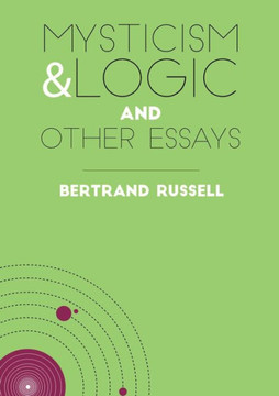 Mysticism & Logic And Other Essays Mysticism & Logic And Other Essays