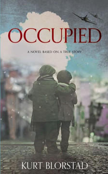 Occupied : A Novel Based On A True Story Occupied : A Novel Based On A True Story