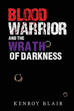 Blood Warrior and the Wrath of Darkness Blood Warrior and the Wrath of Darkness