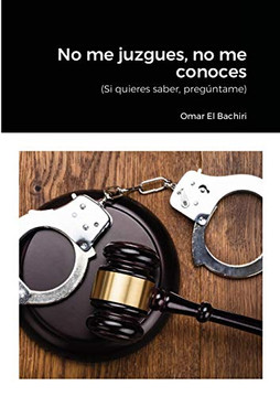 No Me Juzgues, No Me Conoces: Si Quieres Saber, Pregúntame (Spanish Edition)