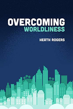 Overcoming Worldliness Overcoming Worldliness