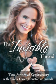 The Invisible Thread: True Stories Of Synchronicity The Invisible Thread: True Stories Of Synchronicity