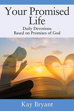 Your Promised Life: Daily Devotions Based on Promises of God Your Promised Life: Daily Devotions Based on Promises of God