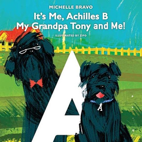 It's Me, Achilles B: My Grandpa Tony and Me! It's Me, Achilles B: My Grandpa Tony and Me!