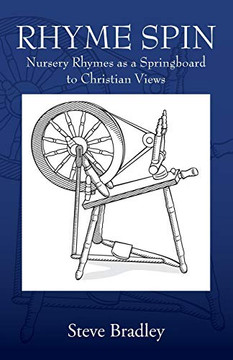 Rhyme Spin: Nursery Rhymes as a Springboard to Christian Views Rhyme Spin: Nursery Rhymes as a Springboard to Christian Views