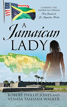 A Jamaican Lady: Chasing the American Dream From Jamaica to St. Augustine, Florida A Jamaican Lady: Chasing the American Dream From Jamaica to St. Augustine, Florida