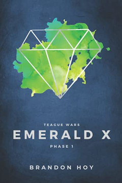 Teague Wars : Phase 1: Emerald X Teague Wars : Phase 1: Emerald X