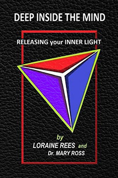 Deep Inside the Mind: Releasing Your Inner Light - 9781734890617