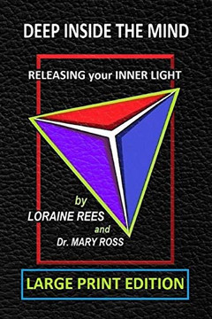 Deep Inside the Mind: Releasing Your Inner Light - 9781734890624