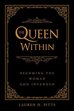 The Queen Within: Becoming The Woman God Intended