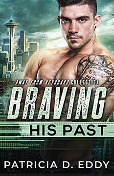 Braving His Past: An Away From Keyboard Romantic Suspense Standalone - 9781942258919