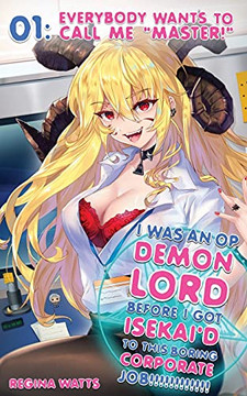 I Was An Op Demon Lord Before I Got Isekai'D To This Boring Corporate Job!: Episode 1: Everybody Wants To Call Me "Master!"