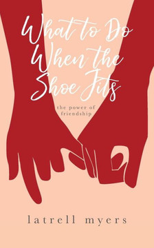 What To Do When The Shoe Fits: The Power Of Friendship