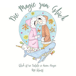 Die Magie zum Glück: Glück ist ein Lächeln in deinem Herzen (German Edition)
