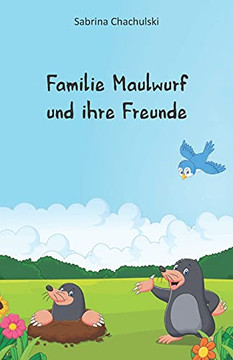 Familie Maulwurf und ihre Freunde (German Edition)