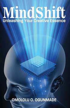 Mindshift : Unleashing Your Creative Essence