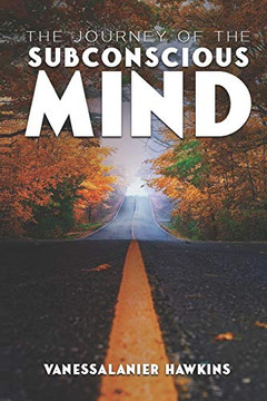 The Journey of The Subconscious Mind The Journey of The Subconscious Mind
