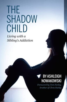 The Shadow Child: Living With A Sibling'S Addiction - 9781955088176