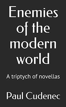 Enemies of the Modern World : A Triptych of Novellas