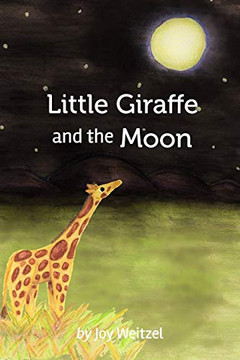 Little Giraffe and the Moon Little Giraffe and the Moon