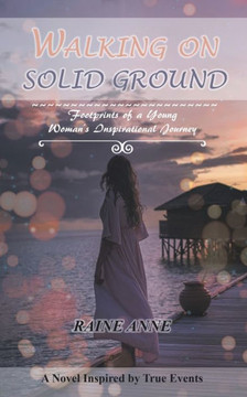 Walking On Solid Ground: Footprints Of A Young Woman'S Inspirational Journey
