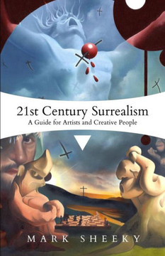 21St Century Surrealism: A Guide For Artists And Creative People