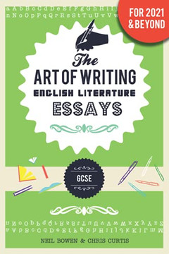 The Art of Writing English Literature Essays : For GCSE The Art of Writing English Literature Essays : For GCSE