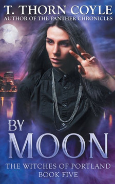 By Moon (The Witches of Portland) By Moon (The Witches of Portland)
