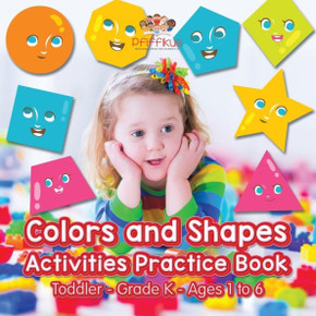 Colors and Shapes Activities Practice Book Toddler-Grade K - Ages 1 to 6