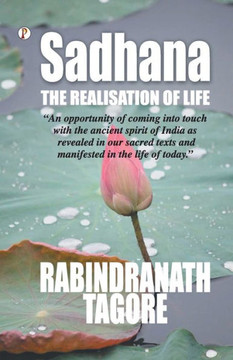Sadhana: the realisation of life Sadhana: the realisation of life