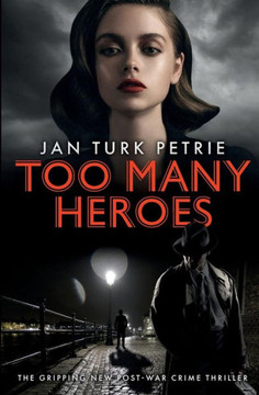 Too Many Heroes : The Gripping New Post-War Thriller