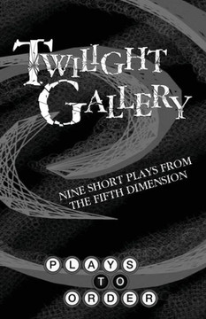 Twilight Gallery: Nine Short Plays From The Fifth Dimension
