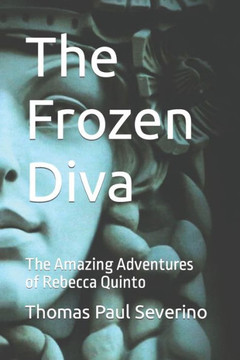 The Frozen Diva : The Amazing Adventures Of Rebecca Quinto The Frozen Diva : The Amazing Adventures Of Rebecca Quinto