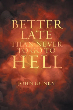 Better Late Than Never To Go To Hell