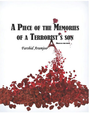 A Piece Of The Memories Of A Terrorist's Son: (Based On A True Story) A Piece Of The Memories Of A Terrorist's Son: (Based On A True Story)
