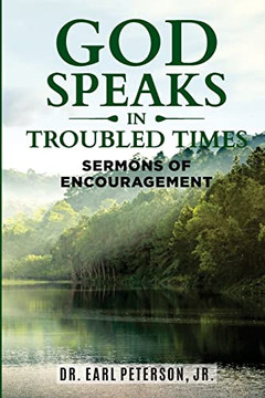 God Speaks In Troubled Times : Sermons Of Encouragement God Speaks In Troubled Times : Sermons Of Encouragement
