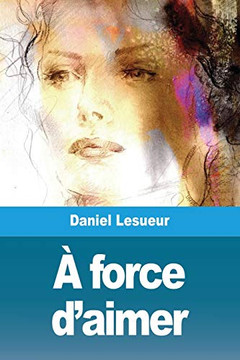 À force d'aimer (French Edition)