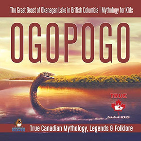 Ogopogo - The Great Beast of Okanagan Lake in British Columbia | Mythology for Kids | True Canadian Mythology, Legends & Folklore Ogopogo - The Great Beast of Okanagan Lake in British Columbia | Mythology for Kids | True Canadian Mythology, Legends & Folklore