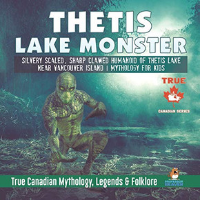 Thetis Lake Monster - Silvery Scaled, Sharp Clawed Humanoid of Thetis Lake near Vancouver Island | Mythology for Kids | True Canadian Mythology, Legends & Folklore Thetis Lake Monster - Silvery Scaled, Sharp Clawed Humanoid of Thetis Lake near Vancouver Island | Mythology for Kids | True Canadian Mythology, Legends & Folklore