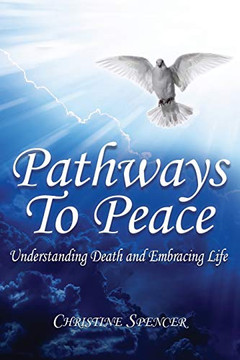 Pathways to Peace : Understanding 'Death' and Embracing Life Pathways to Peace : Understanding 'Death' and Embracing Life