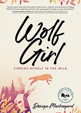 Wolf Girl : Finding Myself in the Wild Wolf Girl : Finding Myself in the Wild